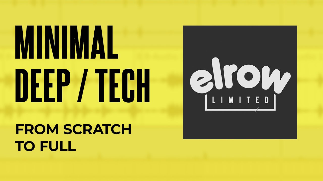 From scratch to Full. Minimal Deep Tech - ELROW MUSIC STYLE