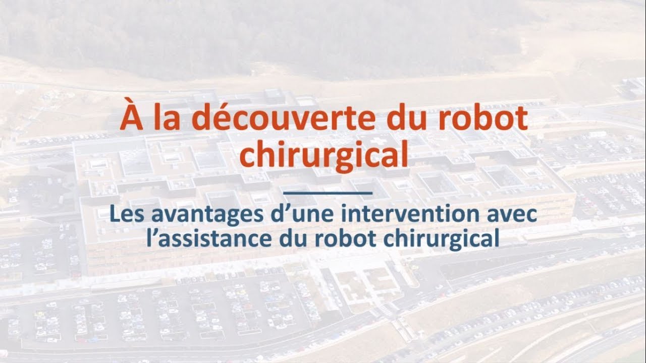 Les avantages d'une opération avec l'assistance d'un robot chirurgical