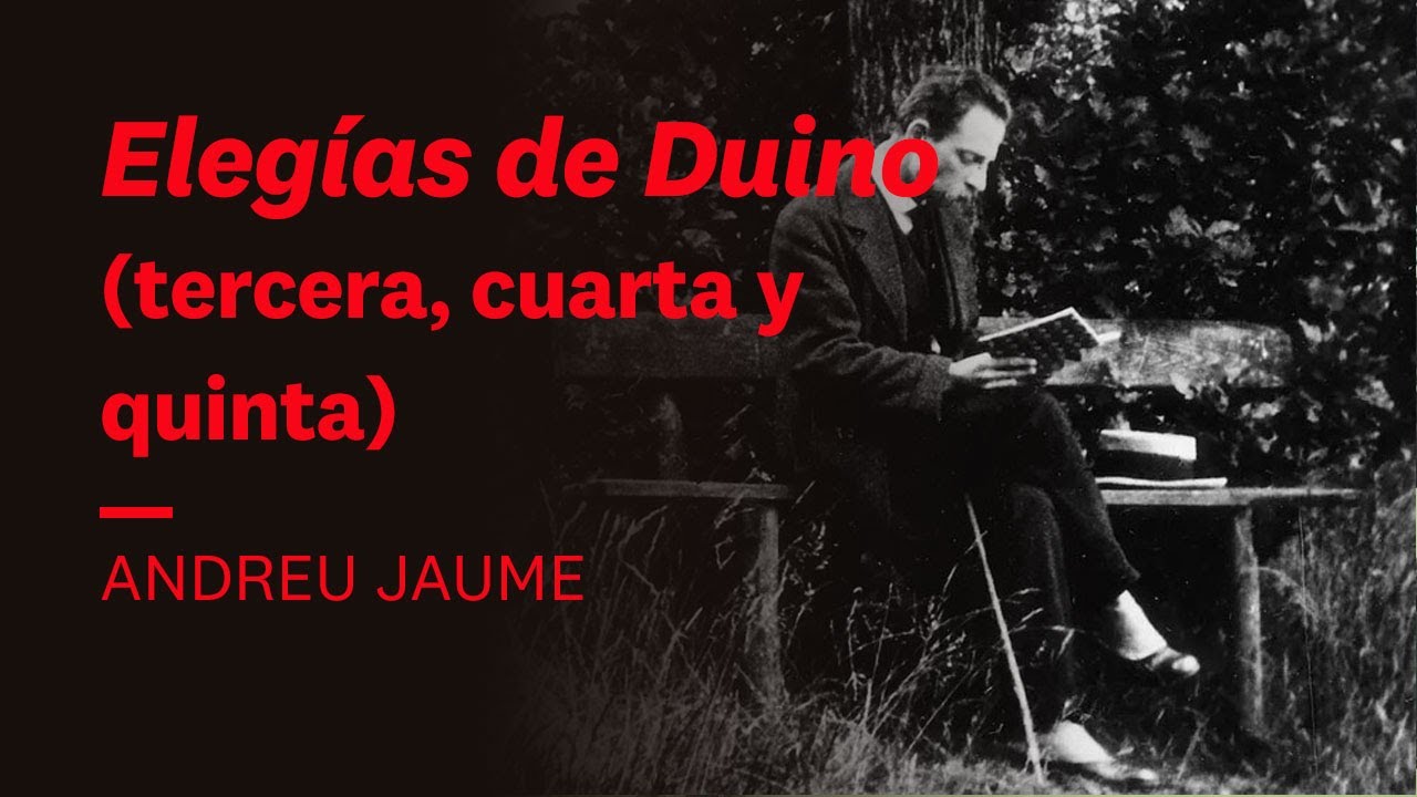 La atención renovada a la inmanencia. Andreu Jaume | Elegías de Duino de Rilke #3