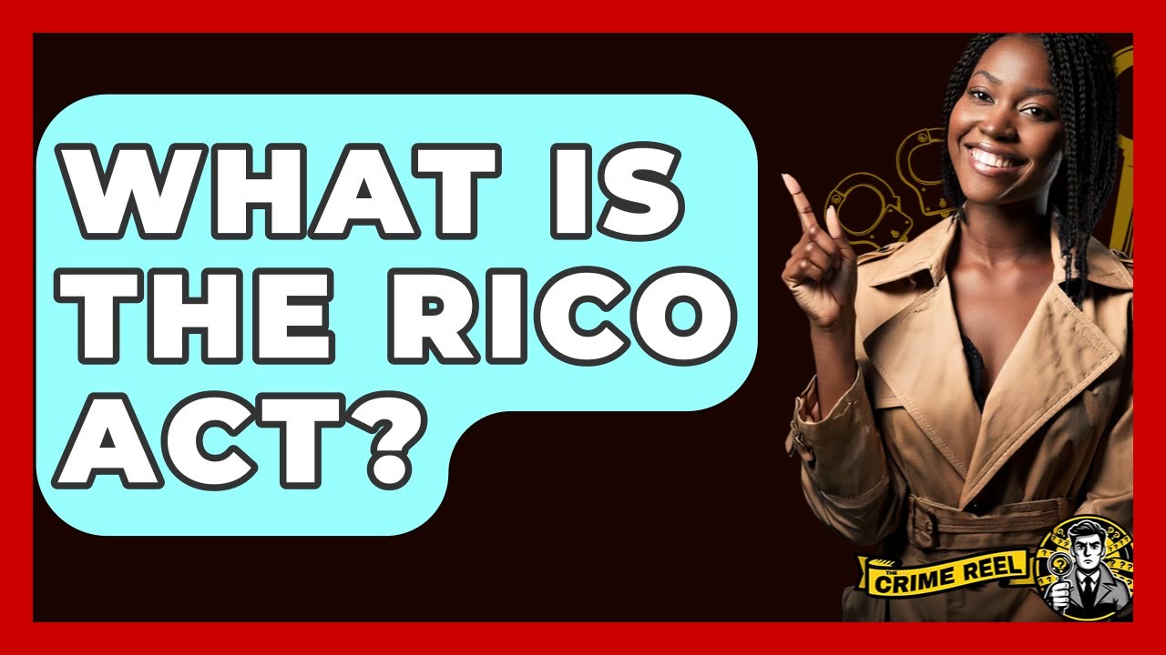 What Is The RICO Act? - The Crime Reel