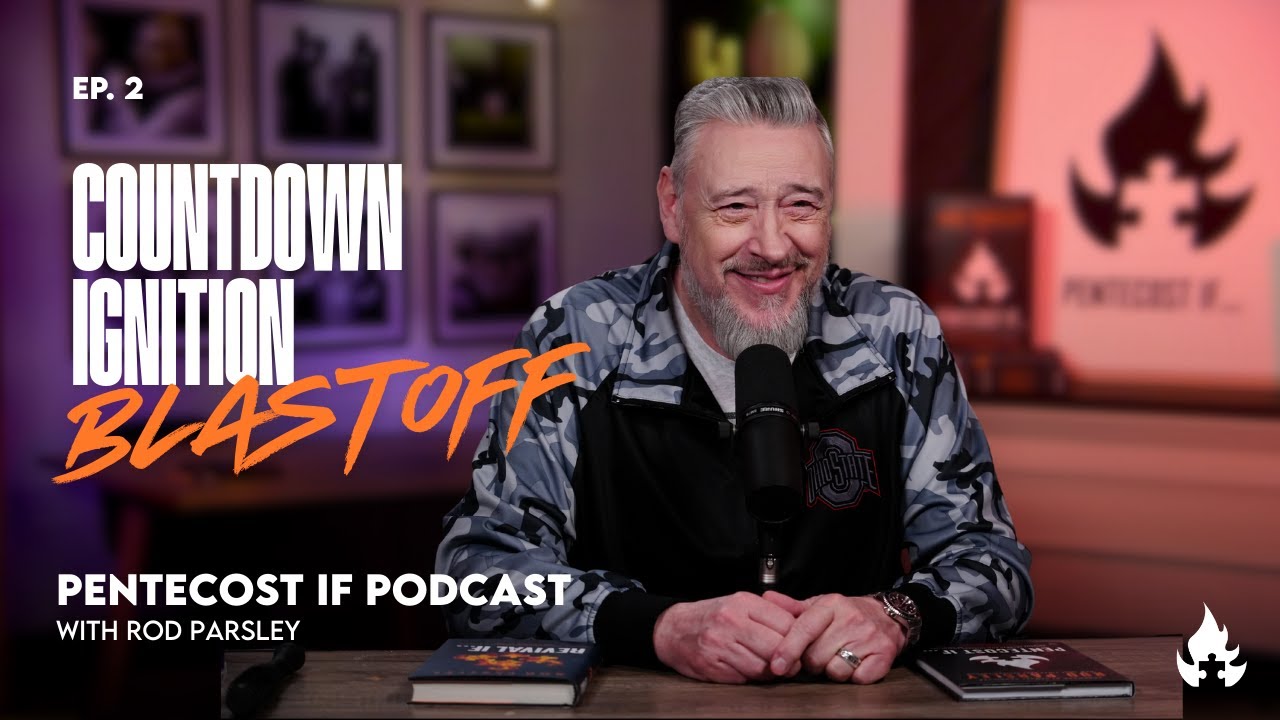 Pentecost If Podcast - Episode 2: Countdown, Ignition, Blastoff  - Rod Parsley