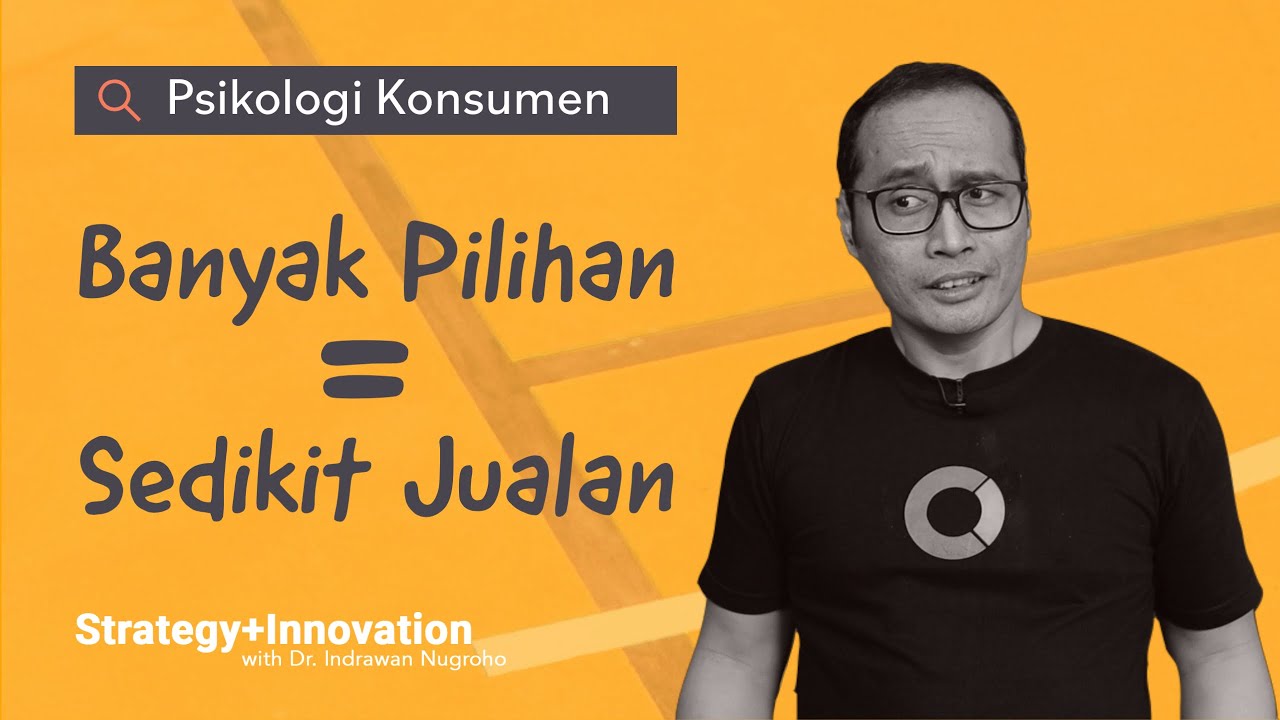 Psikologi Konsumen: Banyak Pilihan = Sedikit Penjualan | Dr. Indrawan Nugroho