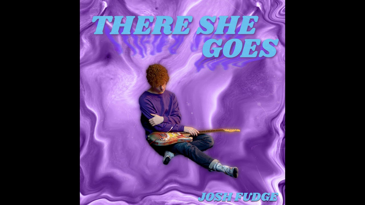 Josh Fudge - There She Goes