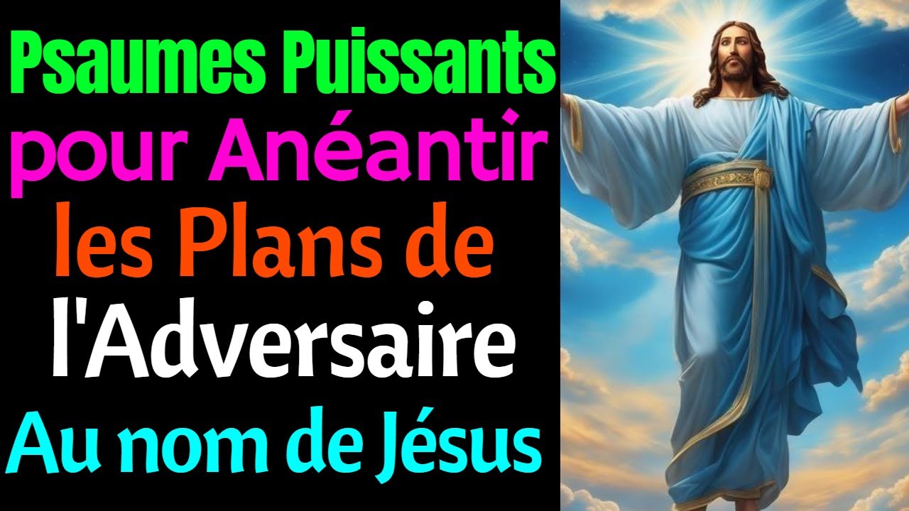 Psaumes Puissants pour Détruire les Plans de l'Ennemi - Psaumes 18,23,27,46,51,59,100,118,121