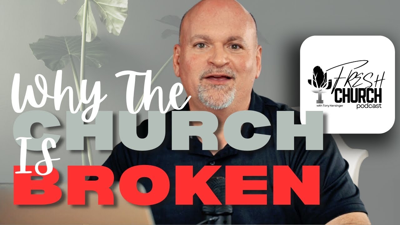 Why The Church Is Broken (Fresh Church Podcast)