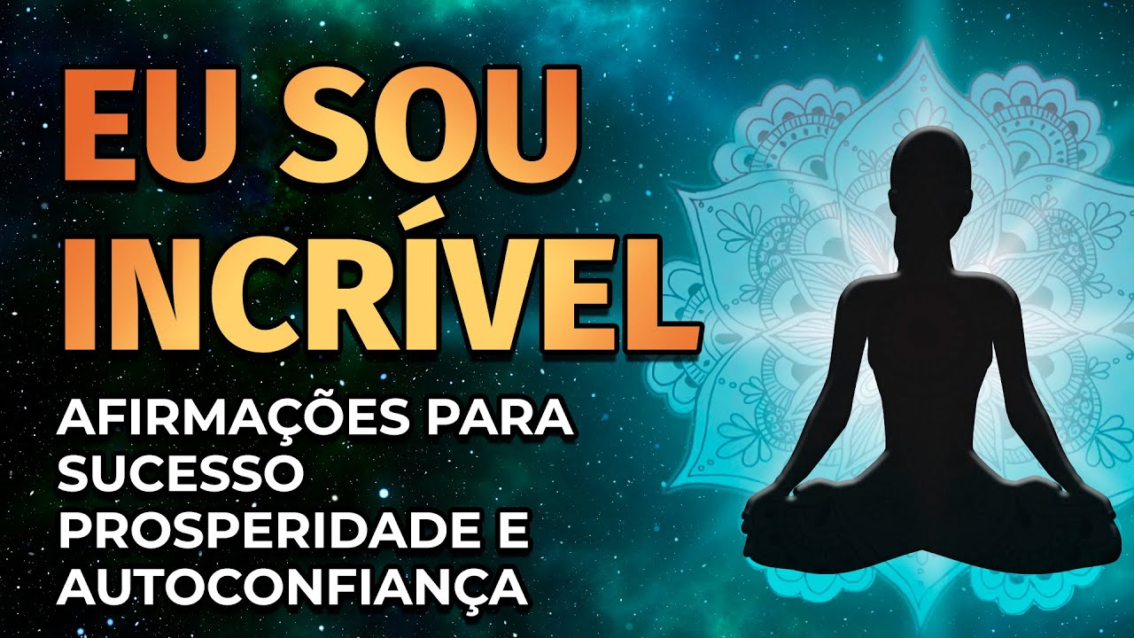 EU SOU INCRÍVEL - AFIRMAÇÕES PODEROSAS PARA SUCESSO, PROSPERIDADE E AUTOCONFIANÇA