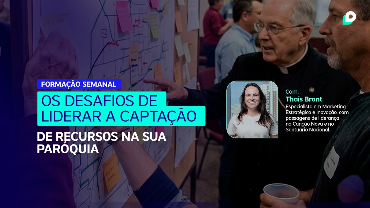 #5 Formação Semanal - Os Desafios de Liderar a Captação de Recursos na Igreja
