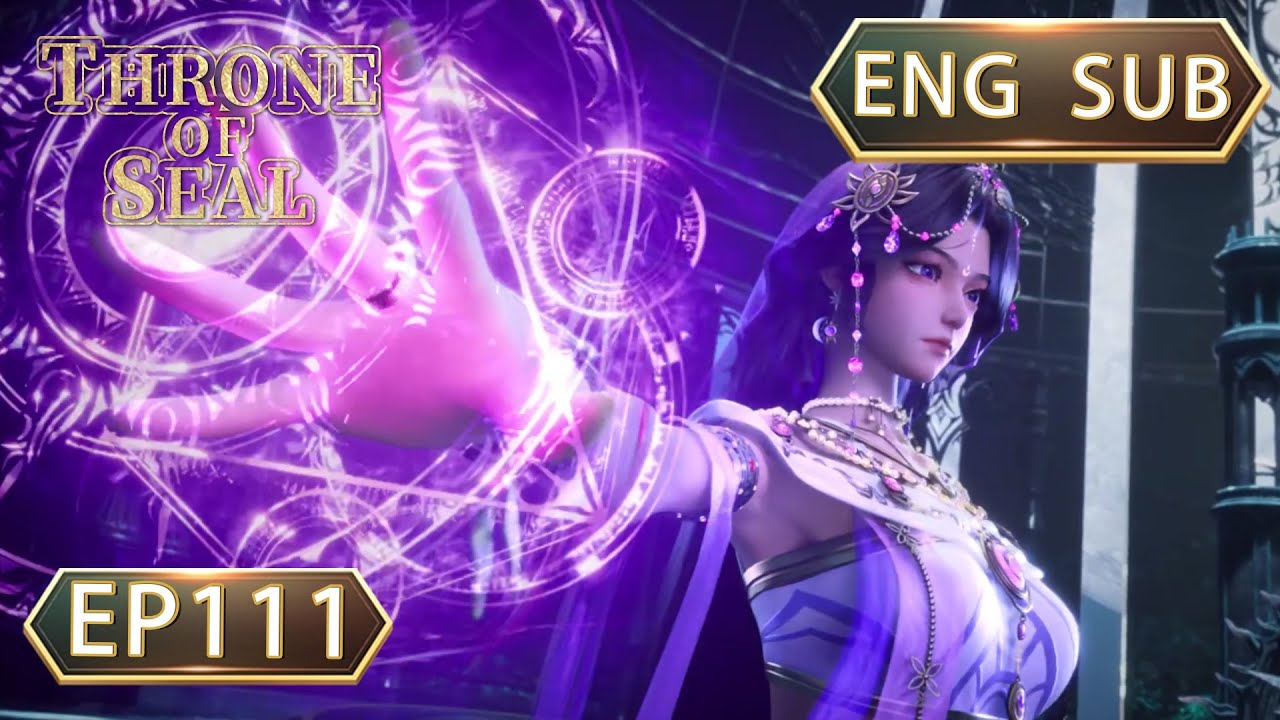 ENG SUB | Throne Of Seal [EP111] english
