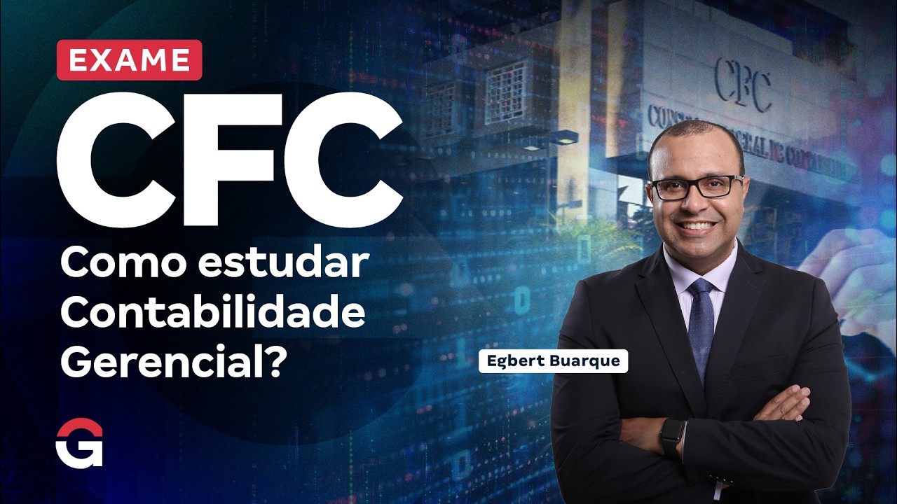 Exame CFC 2026.1: Como estudar Contabilidade Gerencial? | Egbert Buarque