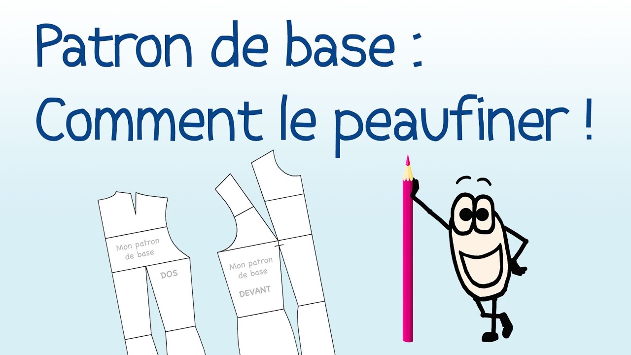 Patron de base Femme (3/3) : Comment le peaufiner - (HD)