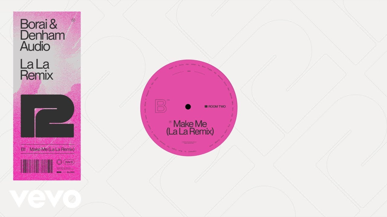 Borai & Denham Audio - Make Me (La La Remix - Official Audio)