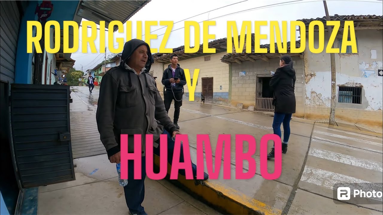 VISITAMOS RODRIGUEZ DE MENDOZA Y HUAMBO - AMAZONAS
