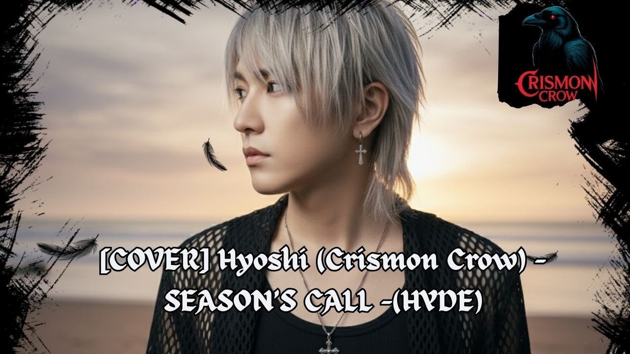 [COVER] Hyoshi (Crismon Crow) -SEASON’S CALL -(HYDE)