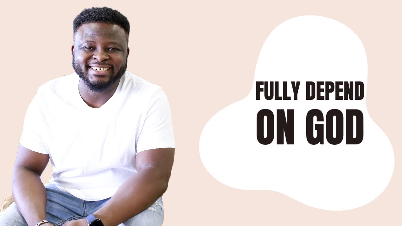 Fully Depend on God