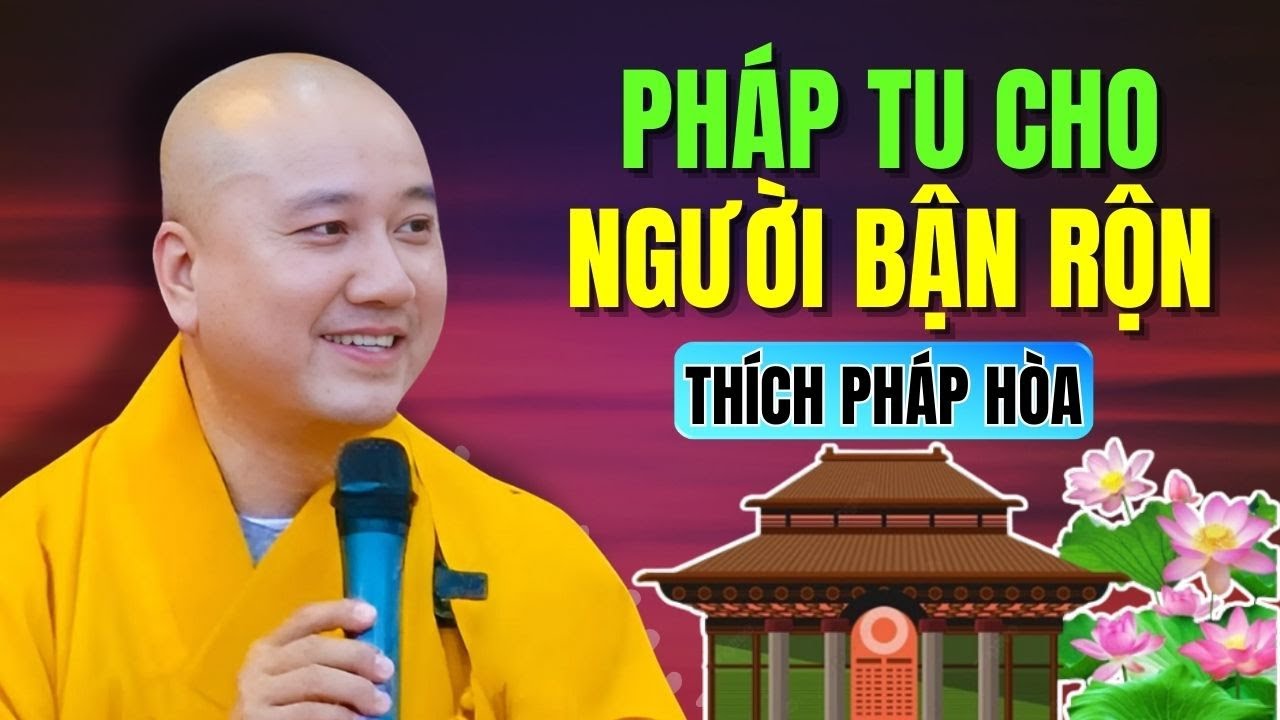 Thiền Tịnh Dung Thông: Con Đường Tu Phù Hợp Với Người Thời Nay | Thầy Pháp Hòa Giảng Rất Hay