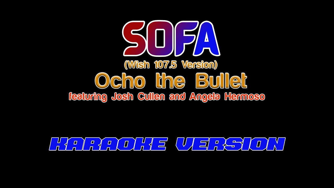 Ocho the Bullet, Josh Cullen and Angela Hermoso - Sofa (Wish 107.5 Version) | Karaoke Version