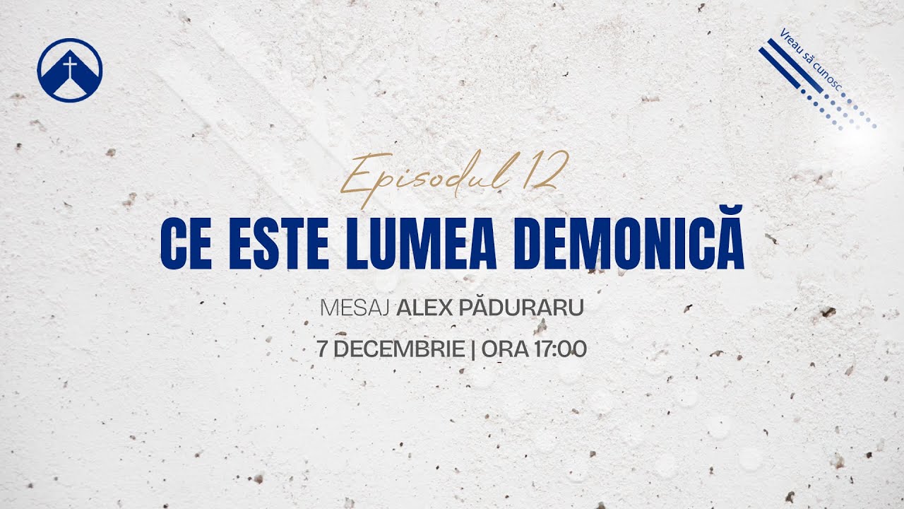 Ce este lumea demonică? | Seria de mesaje: „Vreau să cunosc” | Mesaj: Alex Păduraru
