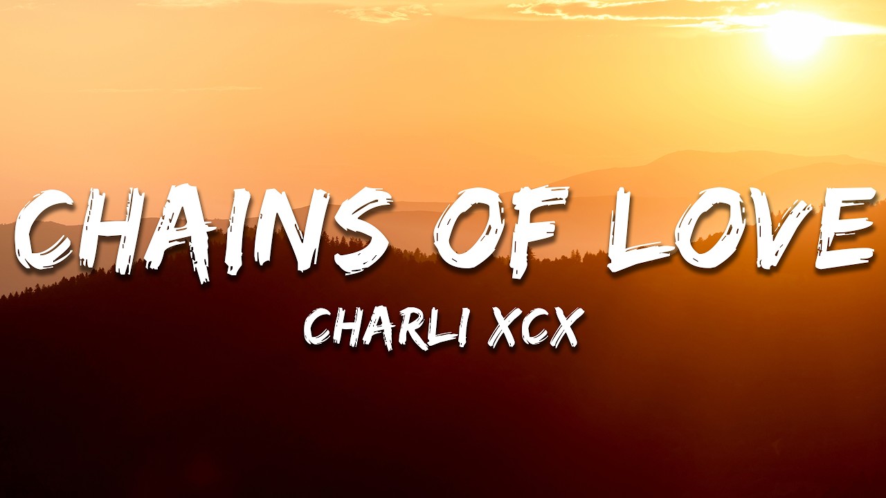 Charli XCX - Chains of Love (Lyrics)
