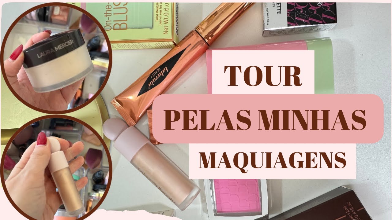 TOUR PELAS MINHAS MAQUIAGENS