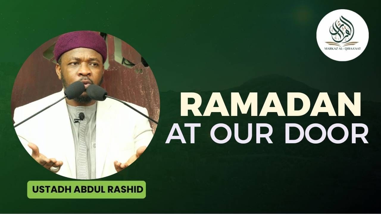 RAMADAN AT OUR DOOR || BY USTADH ABDUL RASHID