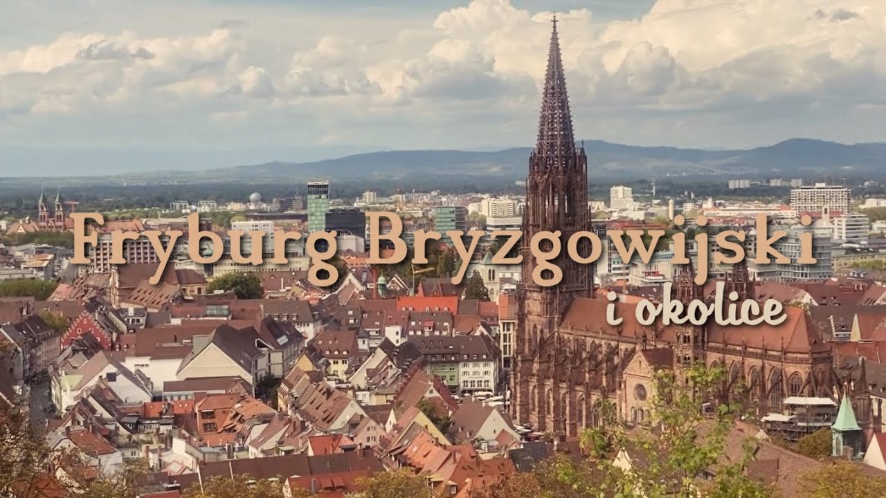 🍇 Fryburg Bryzgowijski - najcieplejsze miasto w Niemczech | Niemcy Nieznane
