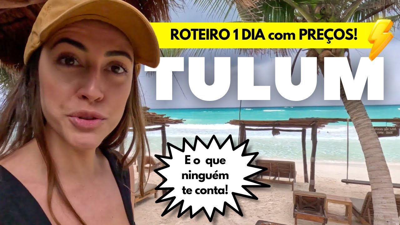 TULUM: o que fazer, preços, DICAS e o que NINGUÉM TE CONTA | ROTEIRO 1 DIA bate volta CANCÚN