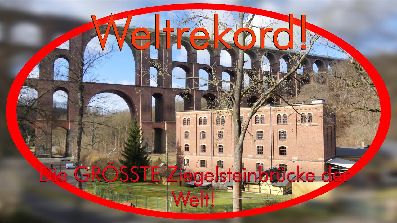 Weltrekord!  - Die GRÖSSTE Ziegelsteinbrücke der Welt! Die Göltzschtalbrücke