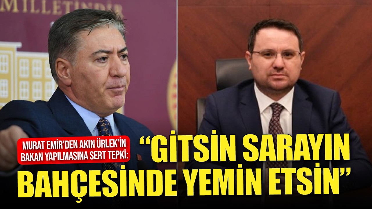 CHP'li Murat Emir'den Akın Gürlek'e sert sözler: O gitsin sarayın bahçesinde yemin etsin!