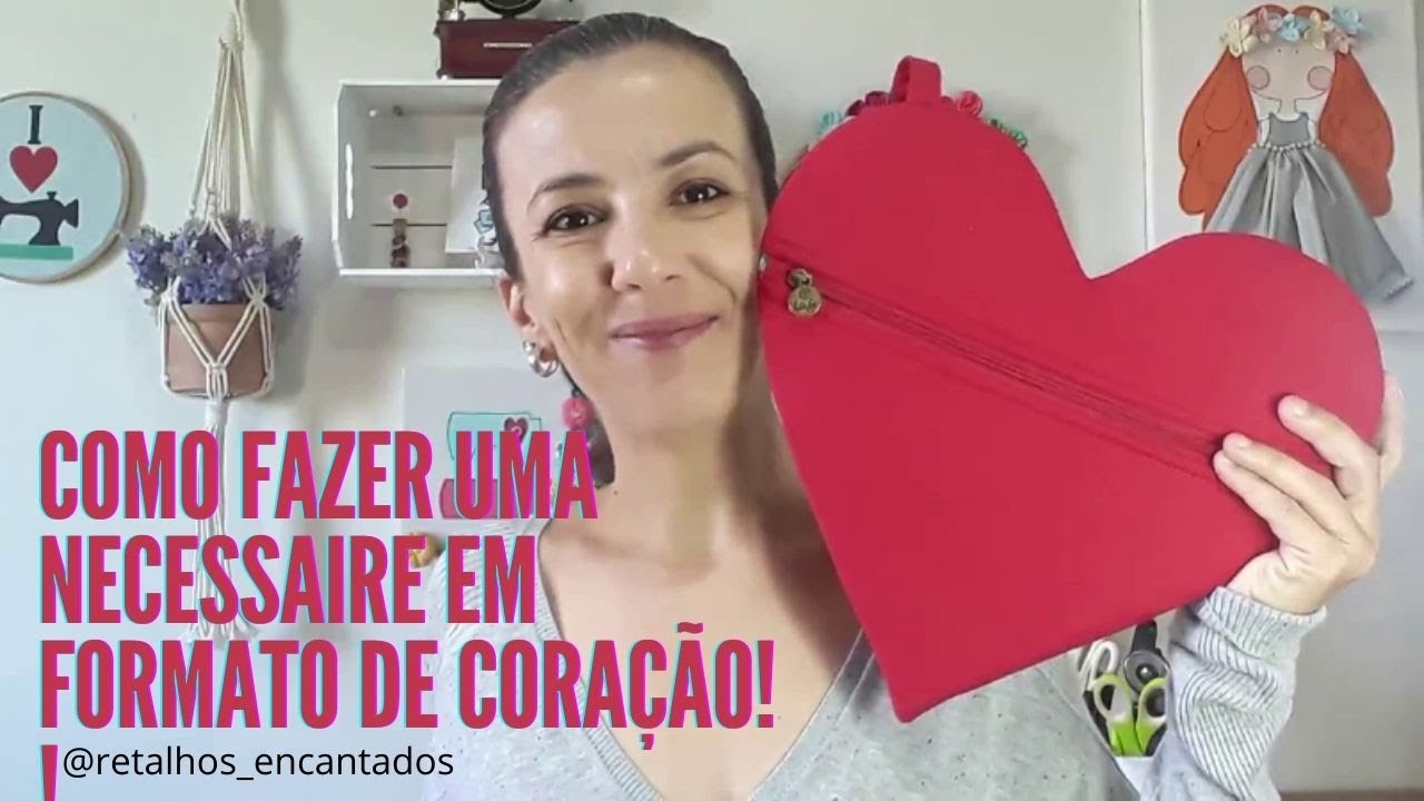 Como fazer uma necessaire em formato de Coração!