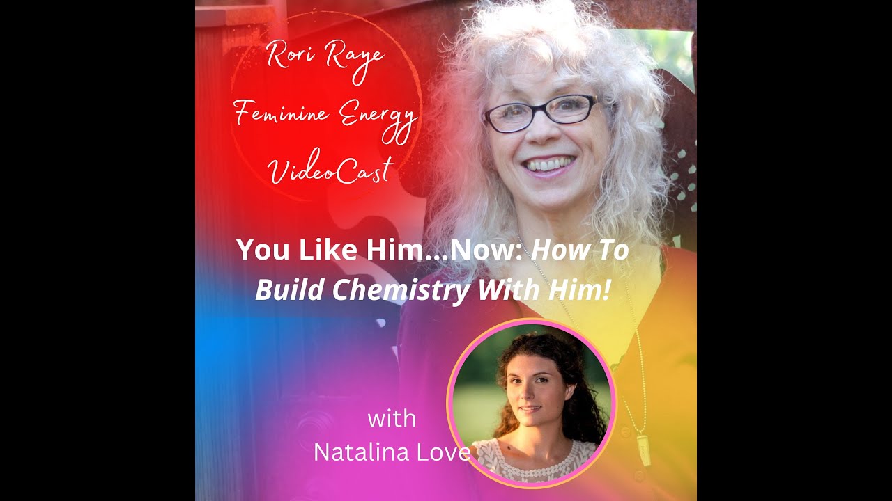 You Like Him - Now: How To Build Chemistry With Him! - Rori Raye