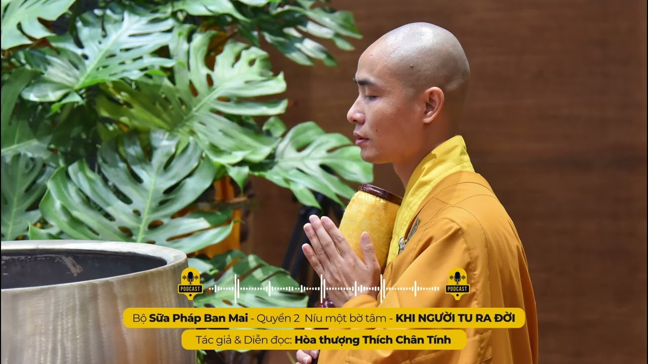Podcast 69 I KHI NGƯỜI TU RA ĐỜI I Tác giả & Diễn đọc - Hòa thượng THÍCH CHÂN TÍNH