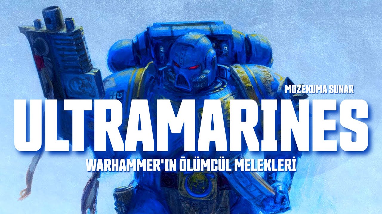 ULTRAMARINES - Warhammer'ın Ölümcül Melekleri