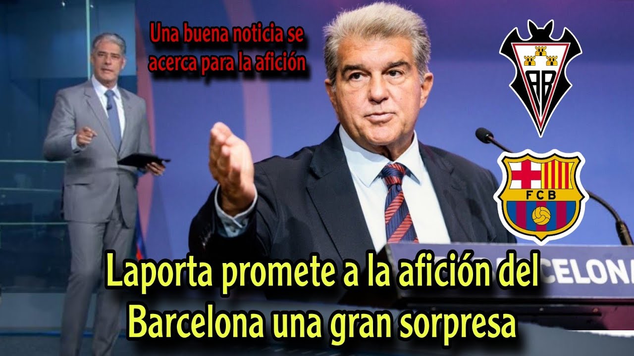 Laporta promete a la afición del Barcelona una gran sorpresa antes del partido contra el Albacete