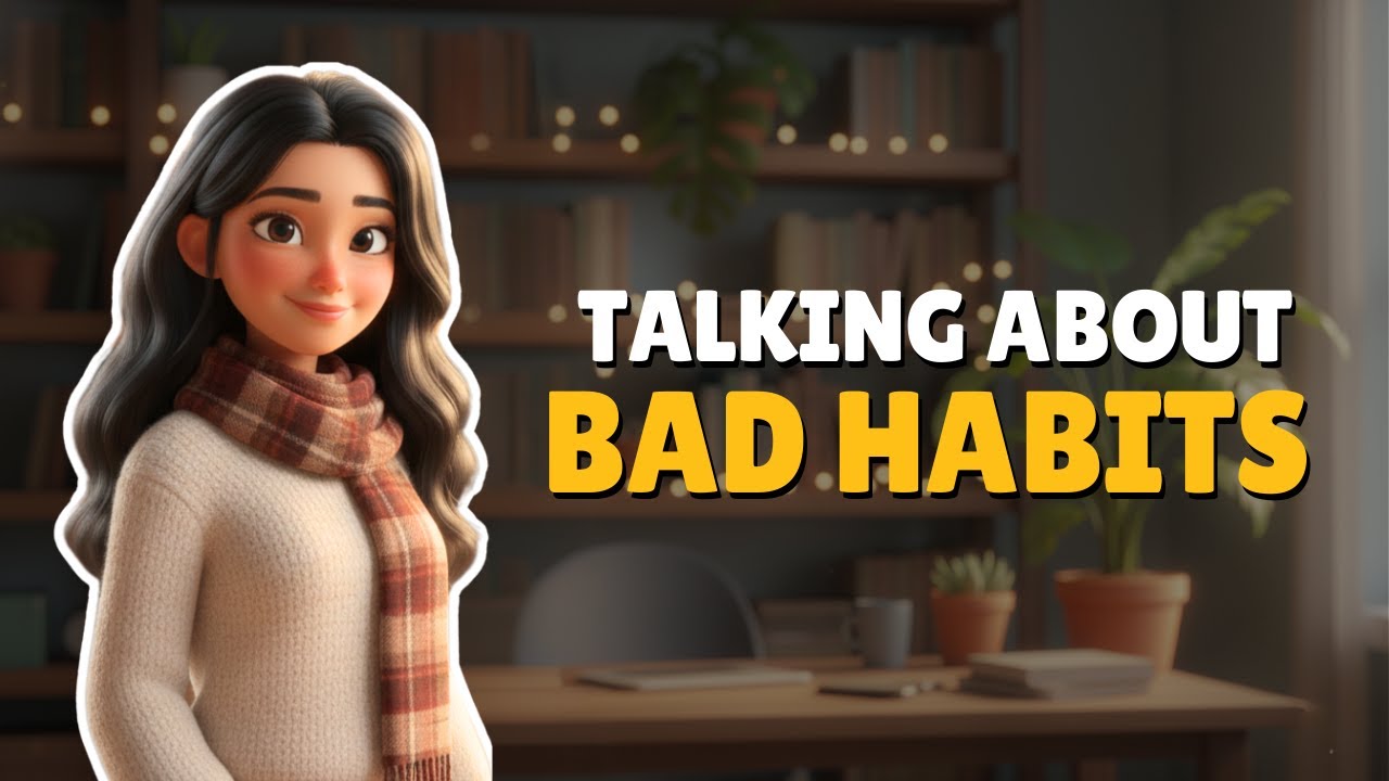 [B2] Bad Habits We All Have | English Conversation & Speaking Practice
