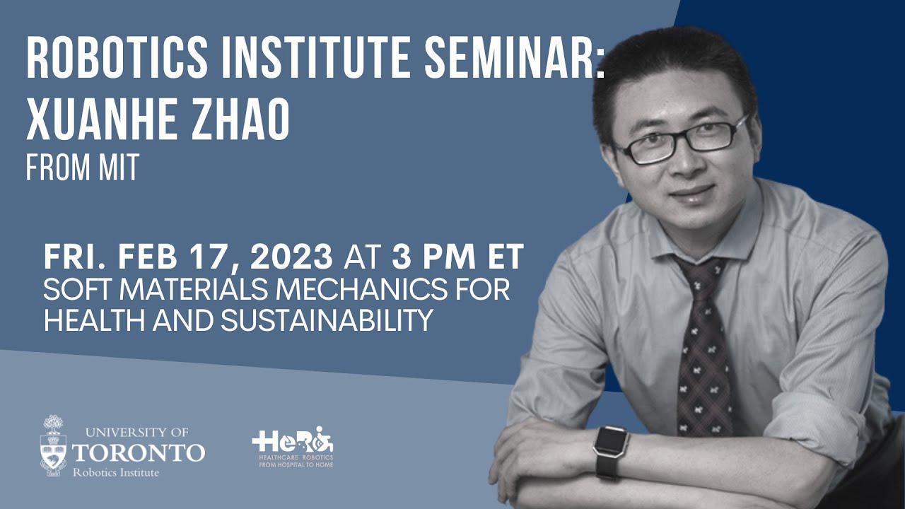 UofT Robotics: Xuanhe Zhao from MIT on Soft Materials Mechanics for Health and Sustainability