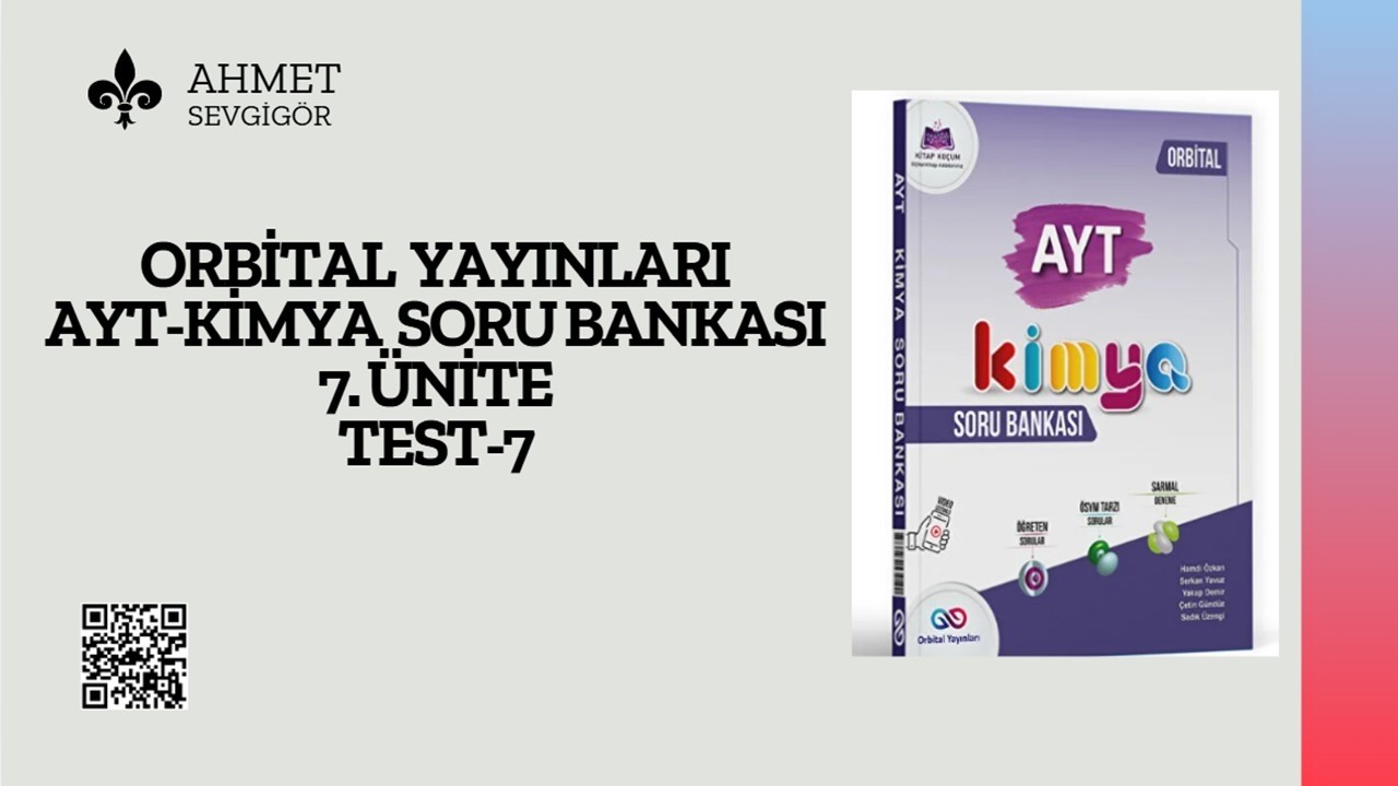 ORBİTAL YAYINLARI AYT SORU BANKASI 7.ÜNİTE 7.TEST  SORU ÇÖZÜMÜ