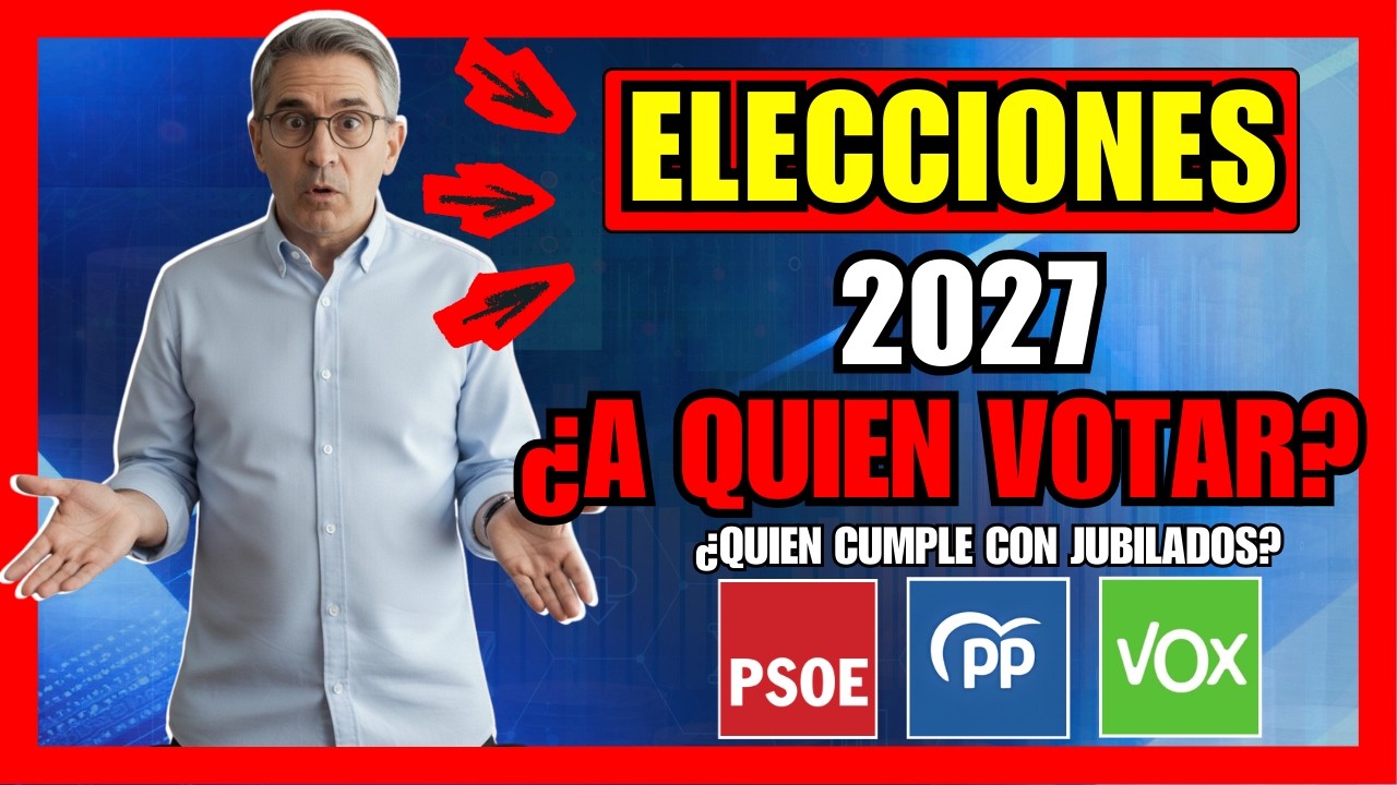 ¡VOTO JUBILADOS 2027! ¿PSOE, PP, Vox… quién defiende carreras largas de verdad?
