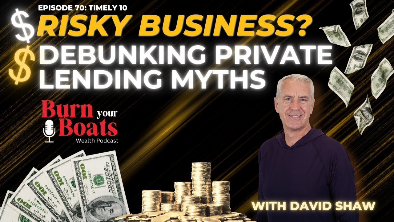 Episode 70: Risky Business? Debunking Private Lending Myths with David Shaw #privatelending #invest