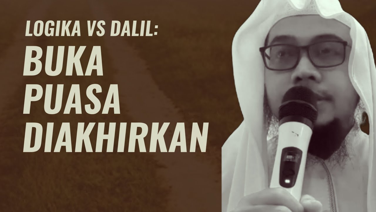 Logika Vs Dalil Buka Puasa Diakhirkan Setelah Sholat Maghrib | Ustadz Mufqi Al Banna