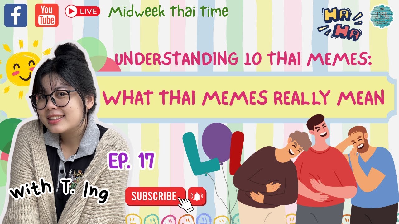 MIDWEEK THAI TIME ”Every Wednesday 7pm (Thai time)” EP17 — Understanding 10 Thai Memes