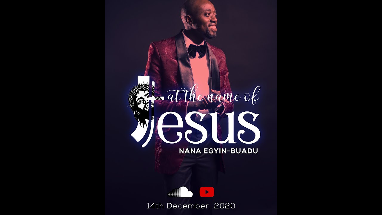 AT THE NAME OF JESUS - NANA EGYIN BUADU & SELAH MUSIC