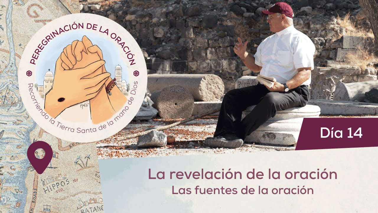 🙏 Día 14 - La tradición de la oración. Las fuentes de la oración | Peregrinación de la Oración