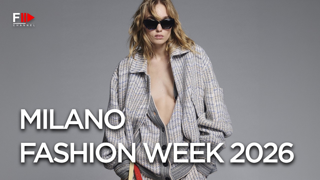 MILANO FASHION WEEK 2026 Preview - Fashion Channel Chronicle