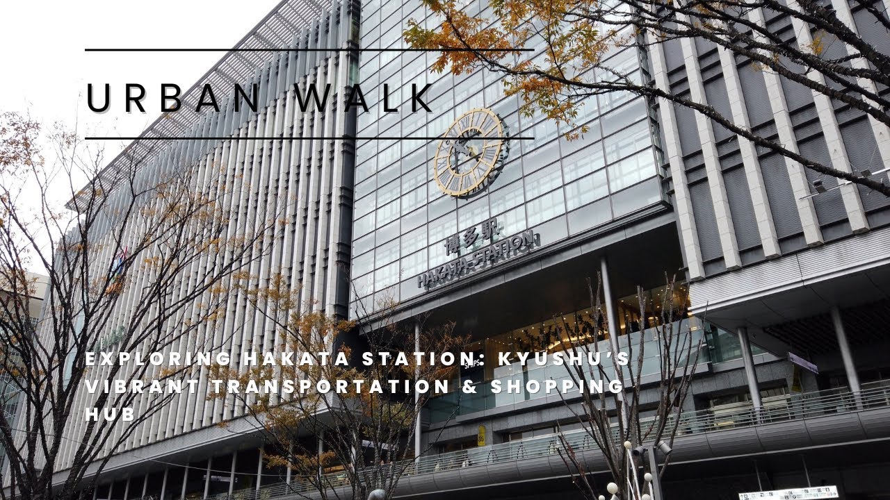 Exploring Hakata Station: Kyushu&rsquo;s Vibrant Transportation & Shopping Hub