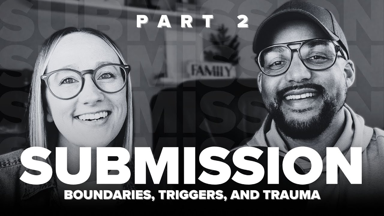 Submission, Boundaries, Triggers and Trauma in Marriage [PART 2]