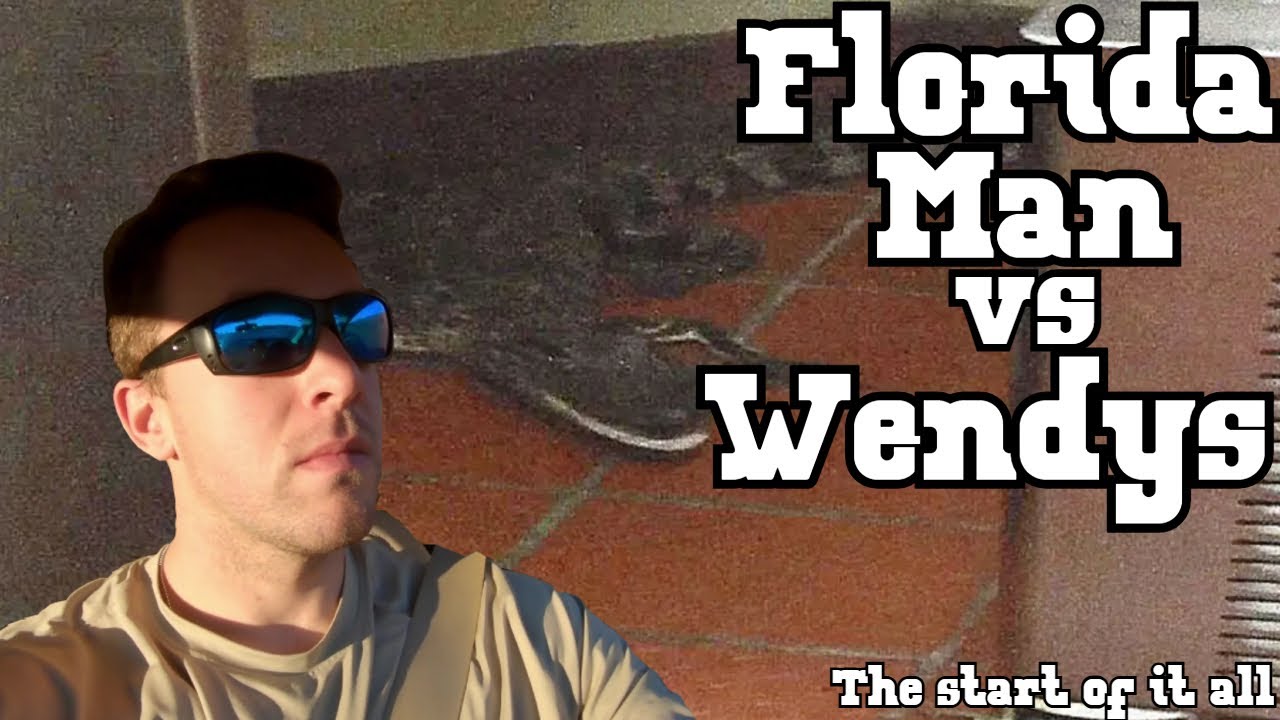 Florida MAN vs WENDYS - The Man Who Started The 'Florida Man' Trend