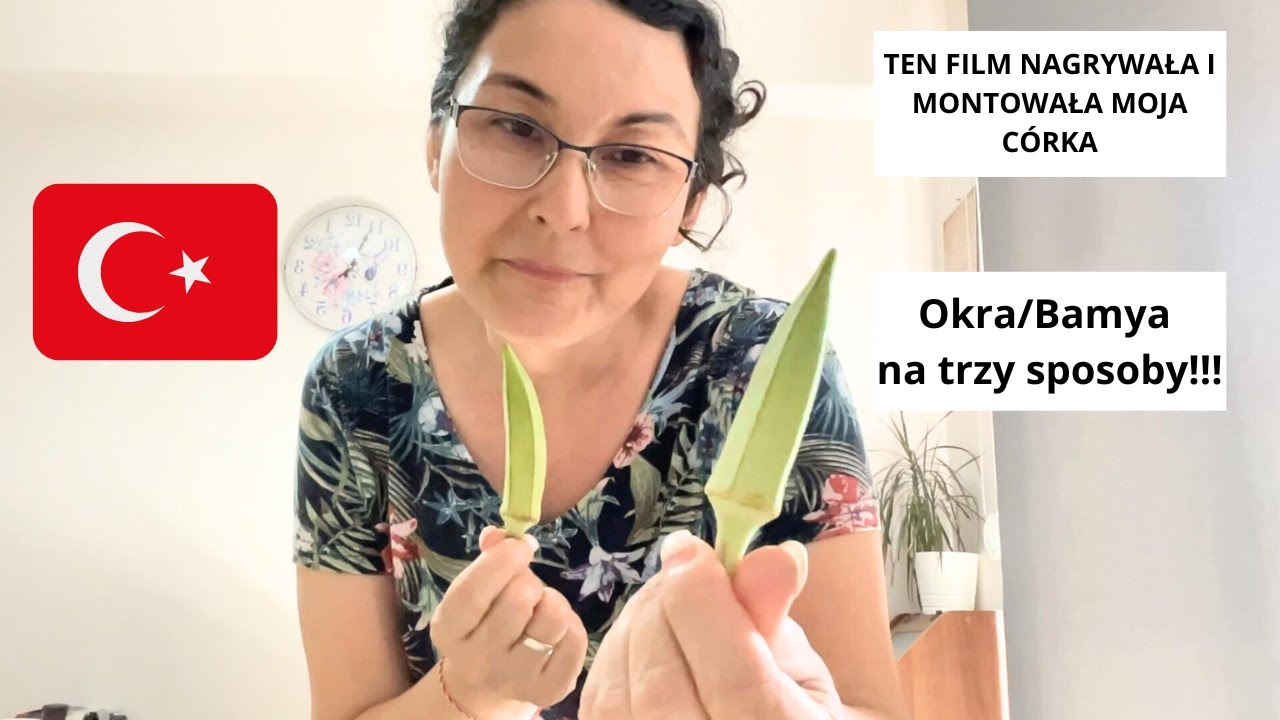 Przepisy! TANIE GOTOWANIE Okra/Bamya na trzy sposoby! TEN FILM nagrała i zmontowała moja c&oacute;rka!
