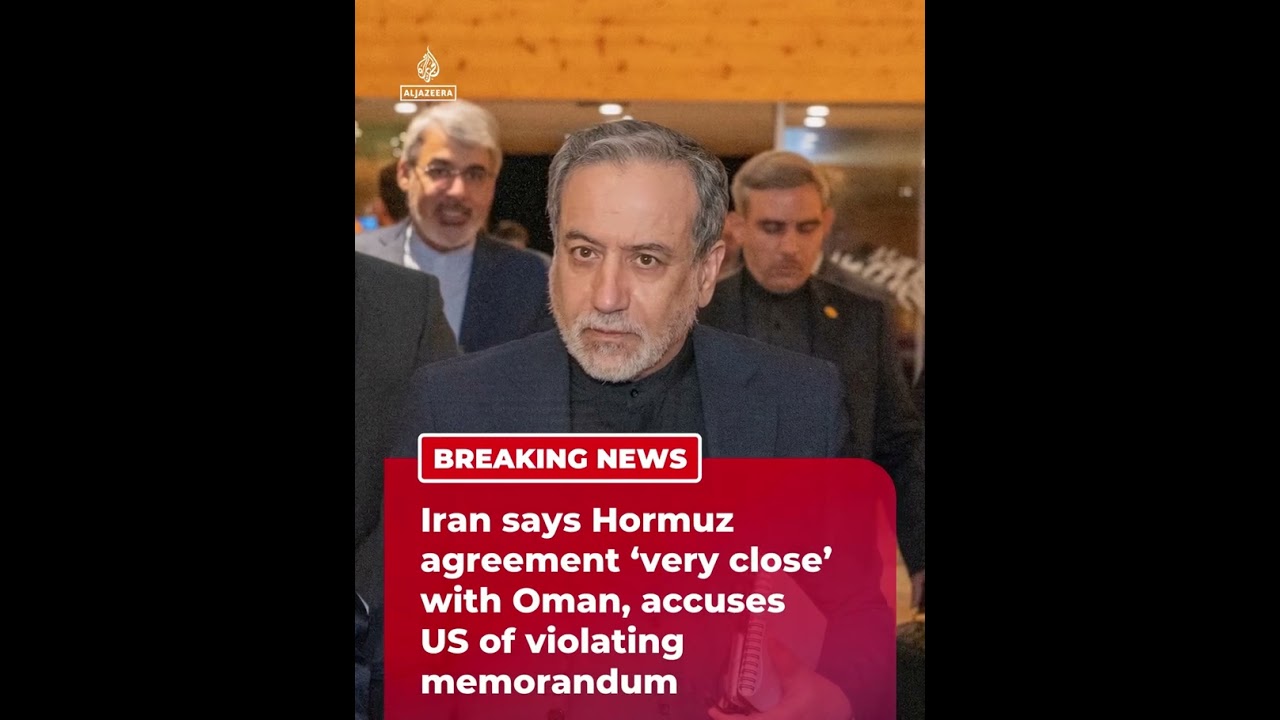 Iran says it&rsquo;s close to a Strait of Hormuz deal with Oman, while accusing the U.S. of violating