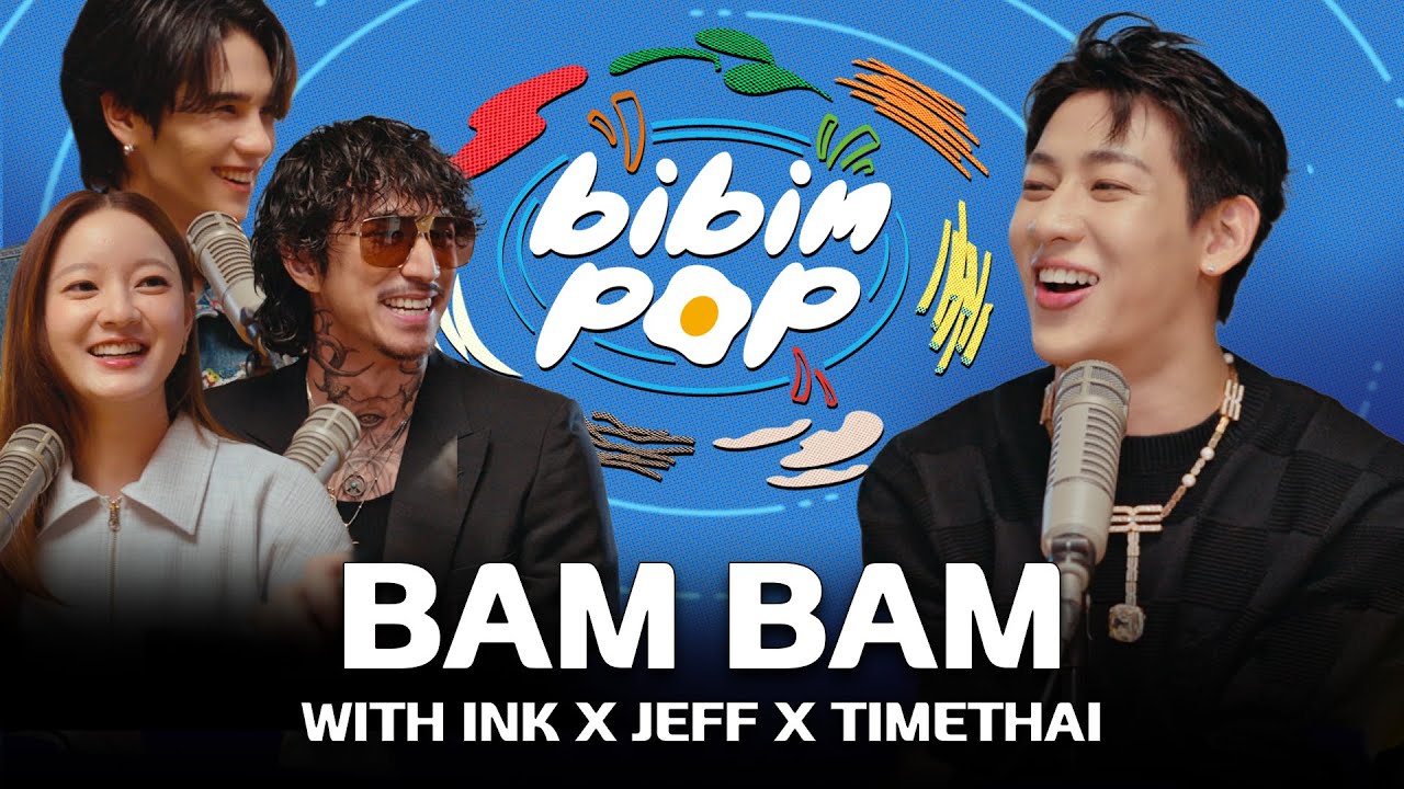 BIBIM-POP WITH THAILAND EP.​02 BamBam with ​INK x JEFF x TIMETHAI