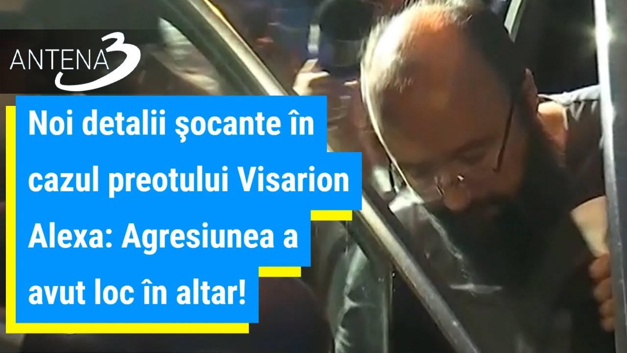 Noi detalii şocante &icirc;n cazul preotului Visarion Alexa: Agresiunea a avut loc &icirc;n altar!